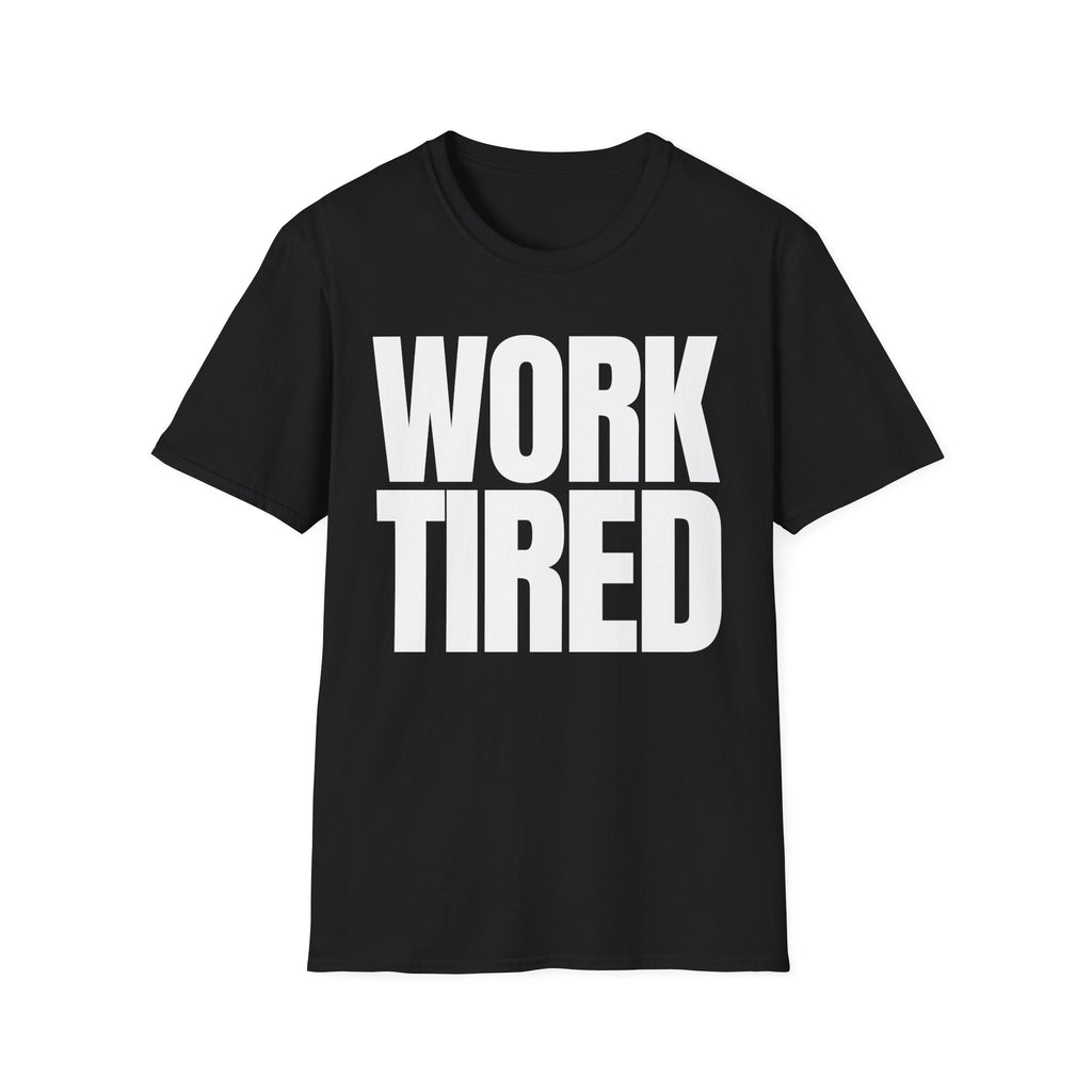 WORK TIRED T-SHIRT