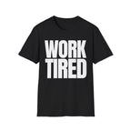 WORK TIRED T-SHIRT