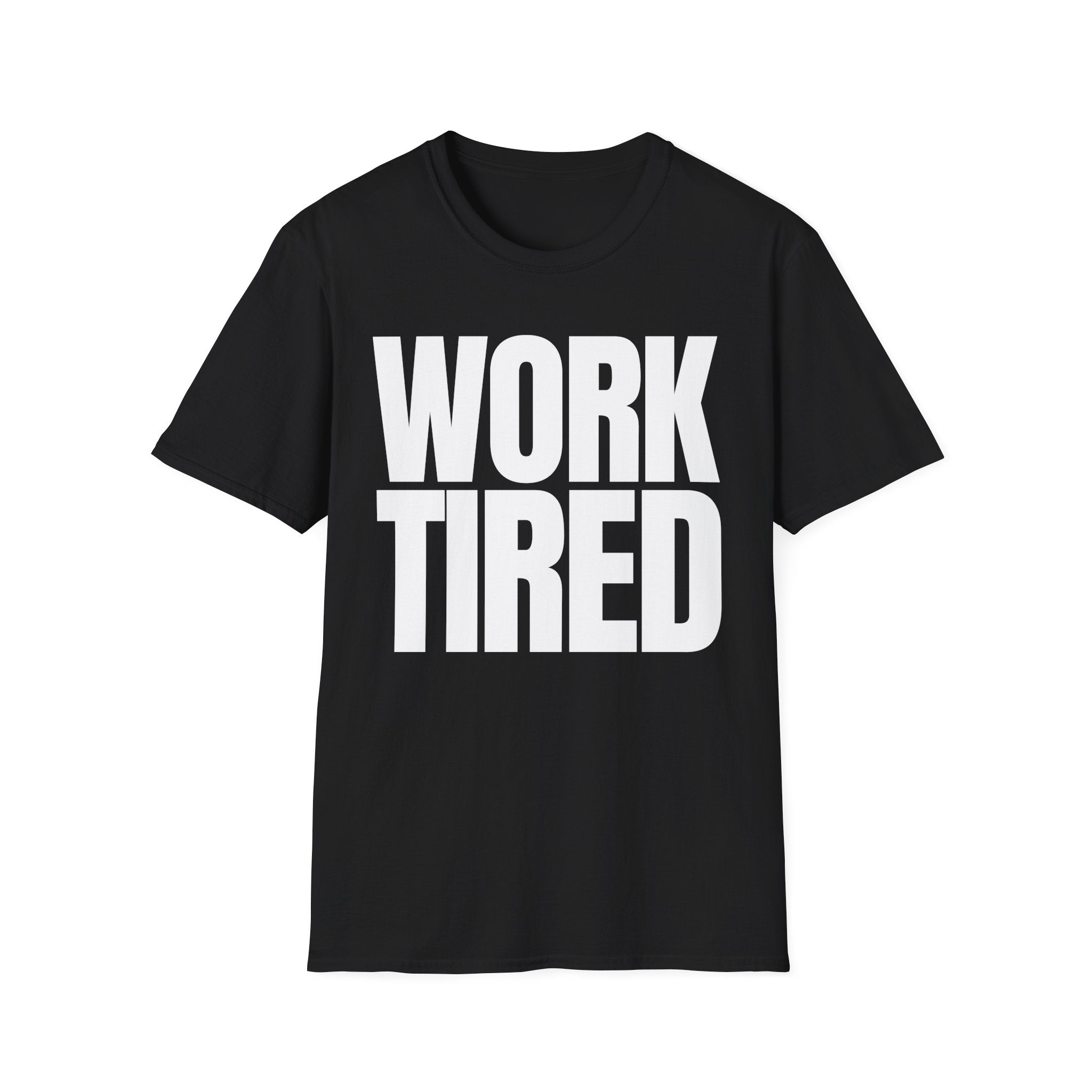 WORK TIRED T-SHIRT