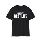 QUIET LIFE BEST LIFE T-SHIRT