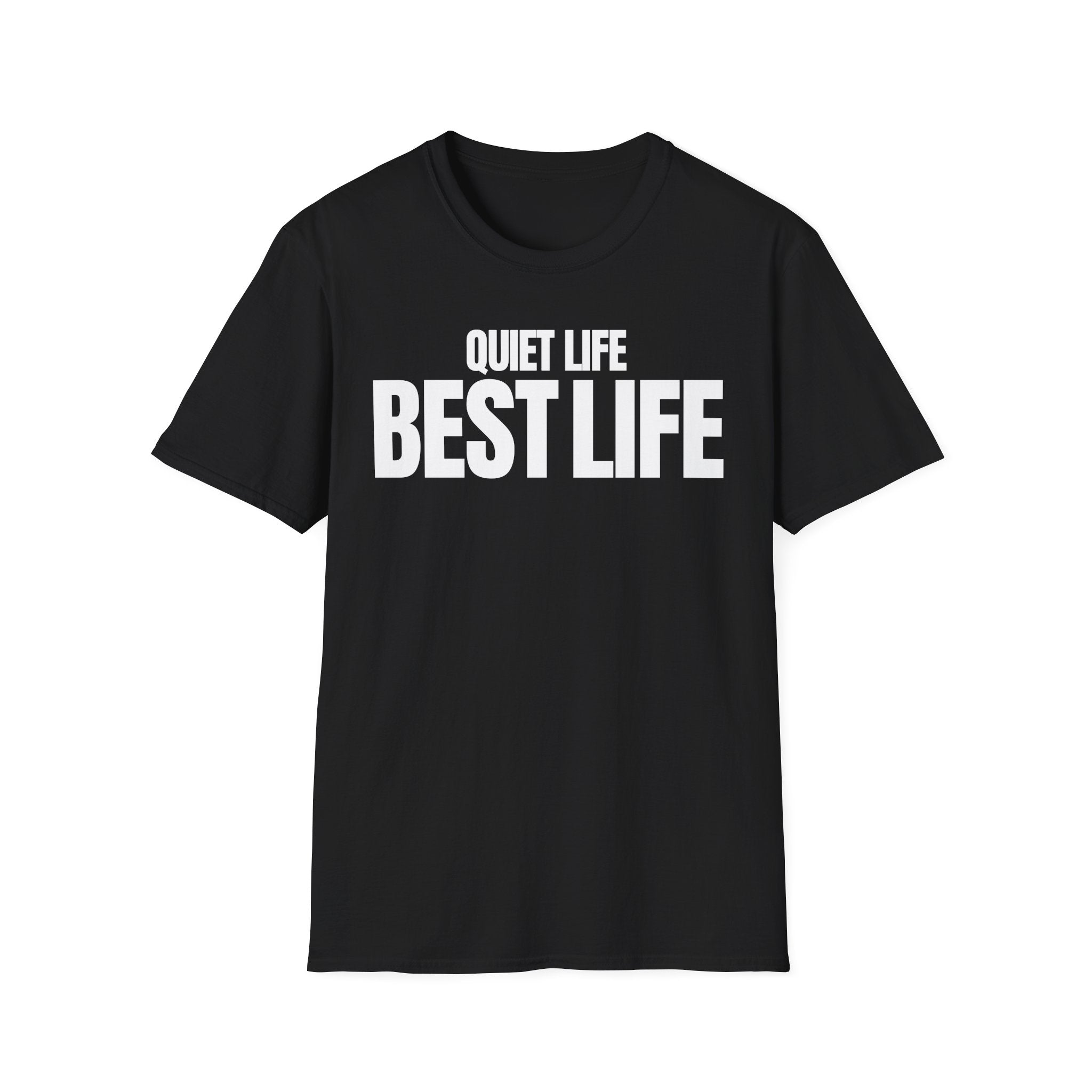 QUIET LIFE BEST LIFE T-SHIRT