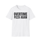 OVERTIME PIZZA AGAIN