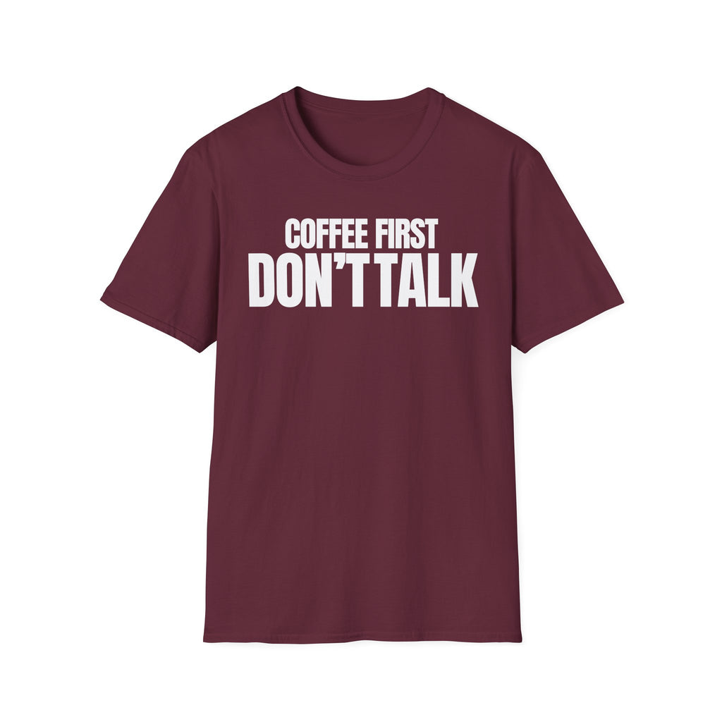 COFFE FIRST DON'T TALK T-SHIRT