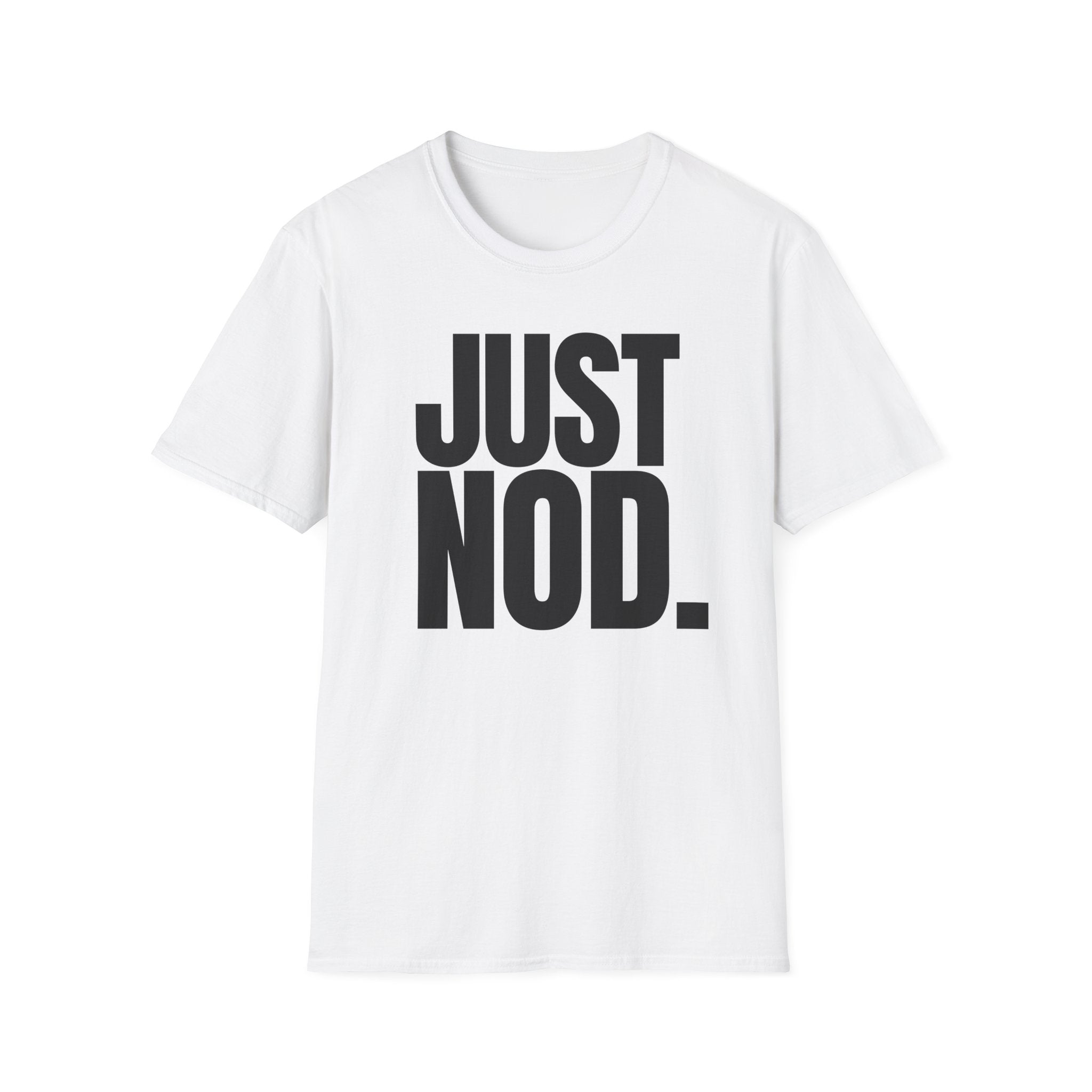 JUST NOD. T-SHIRT