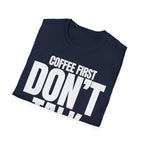 COFFE FIRST DON'T TALK T-SHIRT