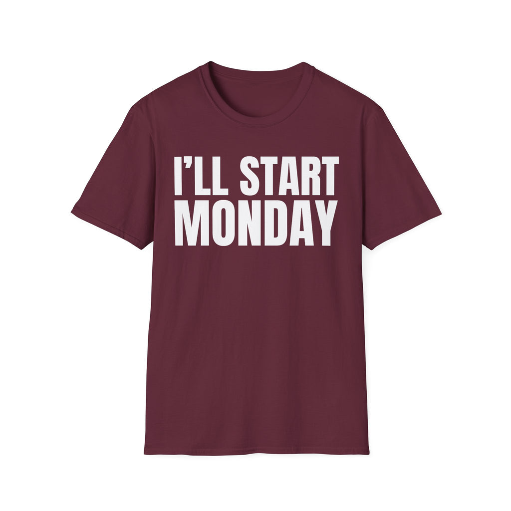 I'LL START MONDAY T-SHIRT