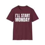 I'LL START MONDAY T-SHIRT