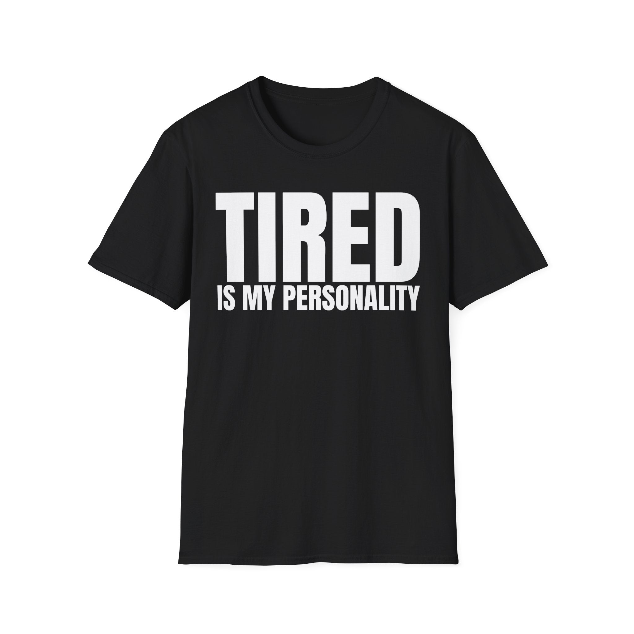 TIRED IS MY PERSONALITY