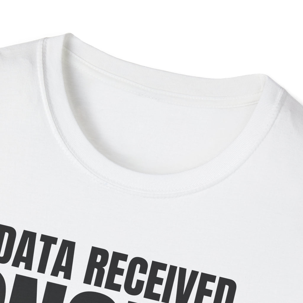 DATA RECEIVED IGNORED T-SHIRT