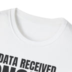 DATA RECEIVED IGNORED T-SHIRT