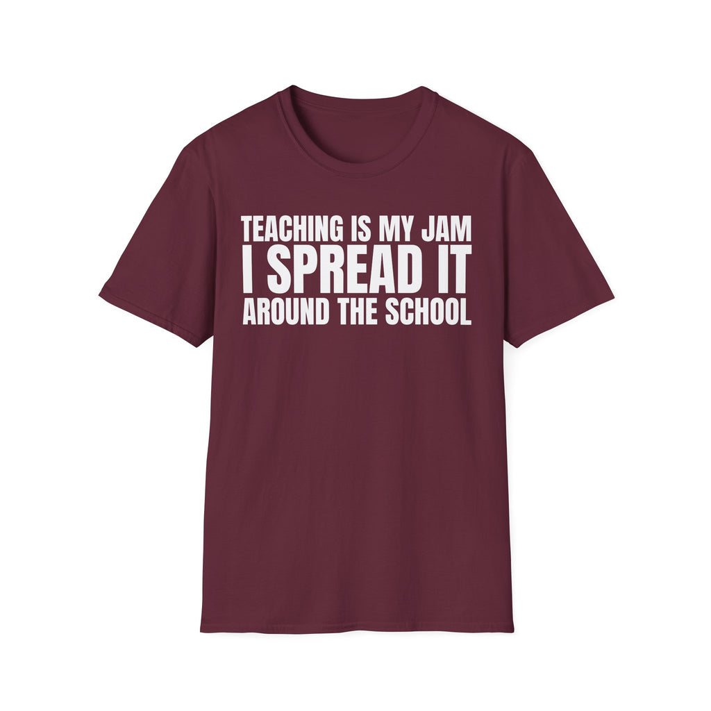 TEACHING IS MY JAM I SPREAD IT AROUND THE SCHOOL T-SHIRT