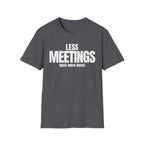 LESS MEETINGS (gets more done) T-SHIRT