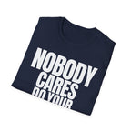 NOBODY CARES DO YOUR JOB T-SHIRT