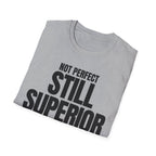 NOT PERFECT STILL SUPERIOR T-SHIRT