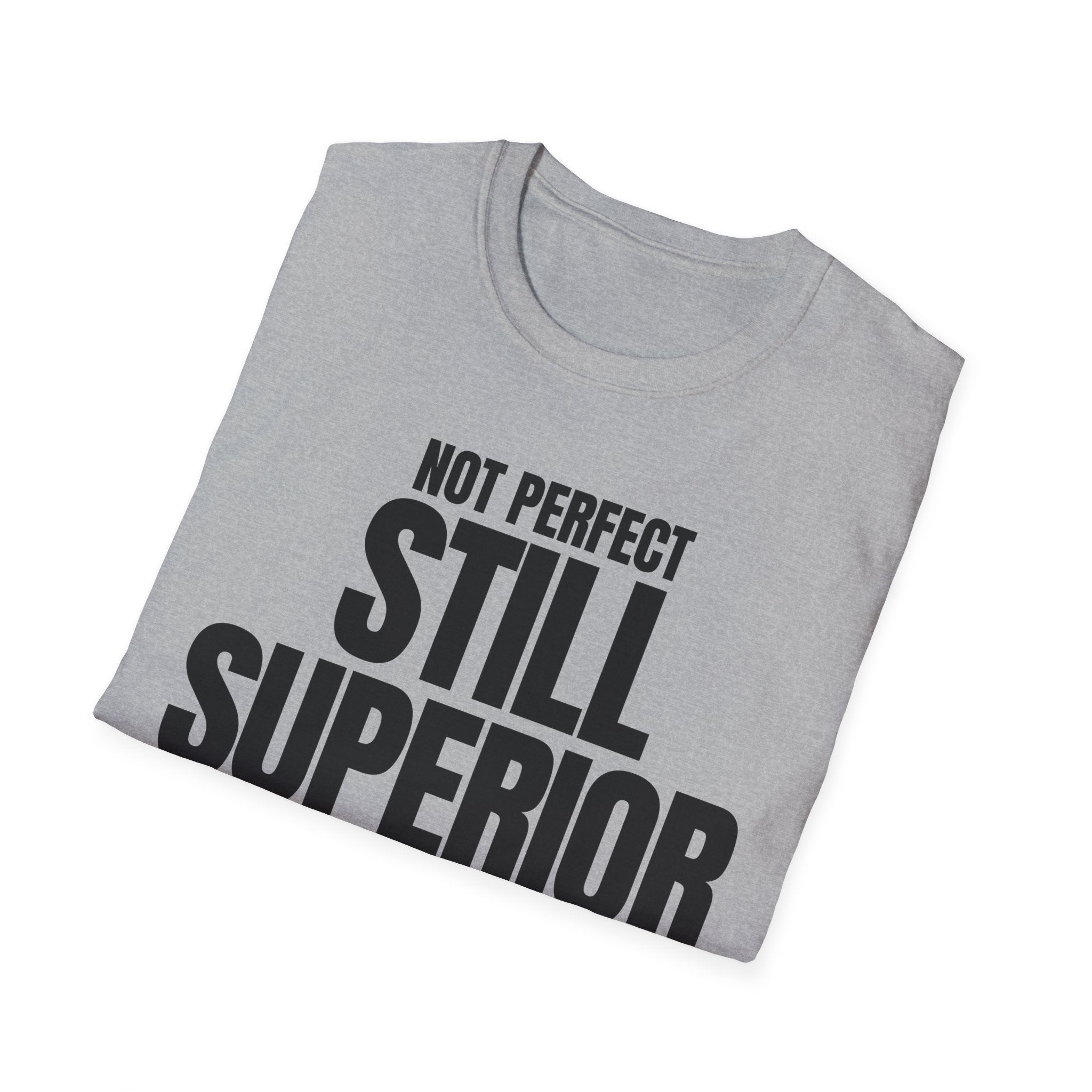 NOT PERFECT STILL SUPERIOR T-SHIRT