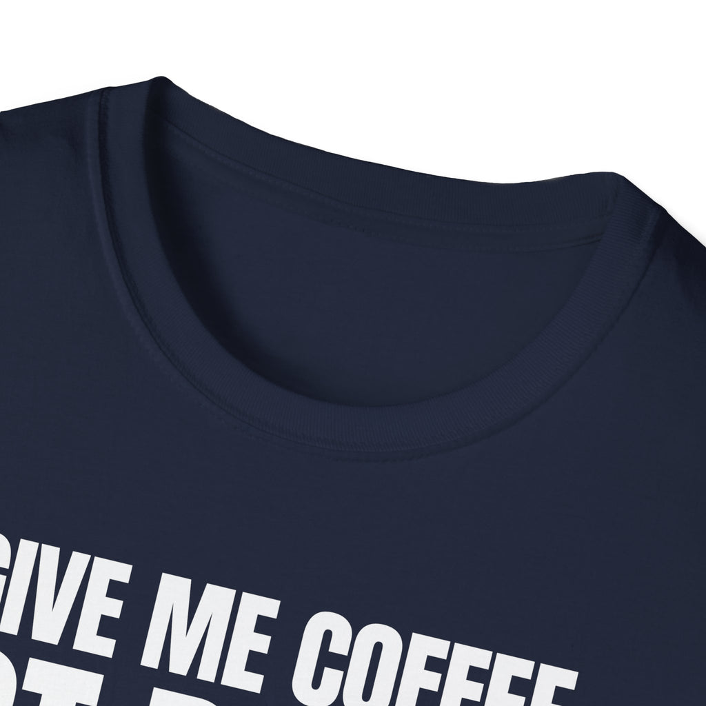 GIVE ME  COFFE NOT PEOPLE T-SHIRT