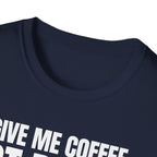 GIVE ME  COFFE NOT PEOPLE T-SHIRT