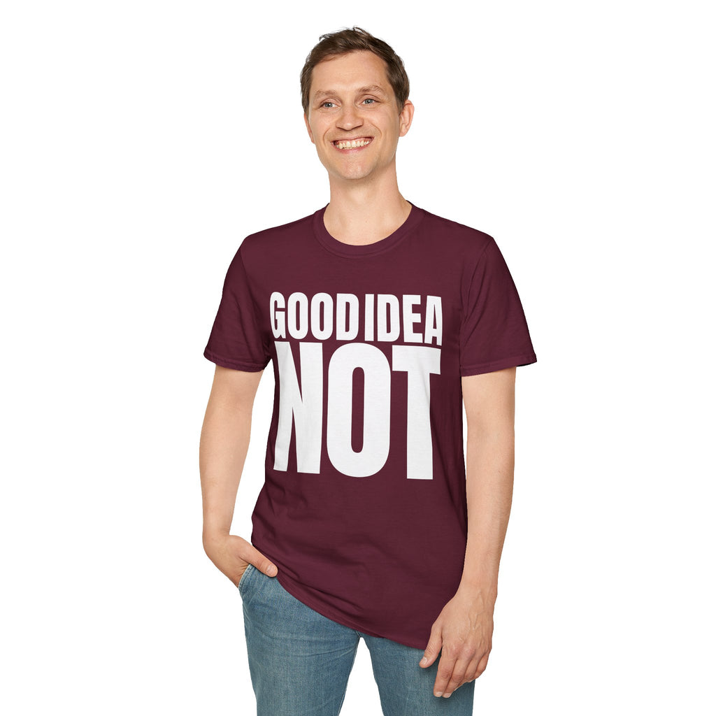 GOOD IDEA NOT T-SHIRT
