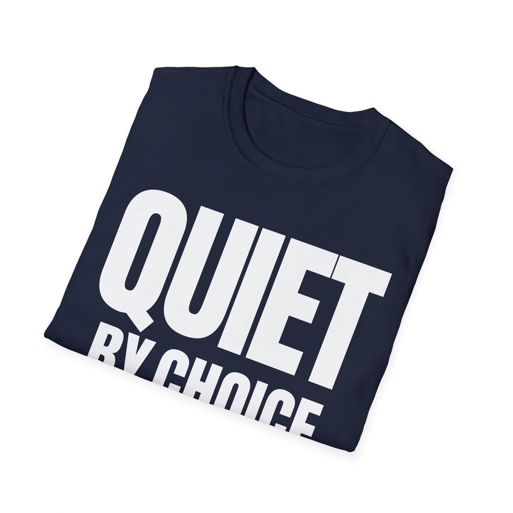 QUIET BY CHOICE T-SHIRT
