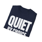QUIET BY CHOICE T-SHIRT