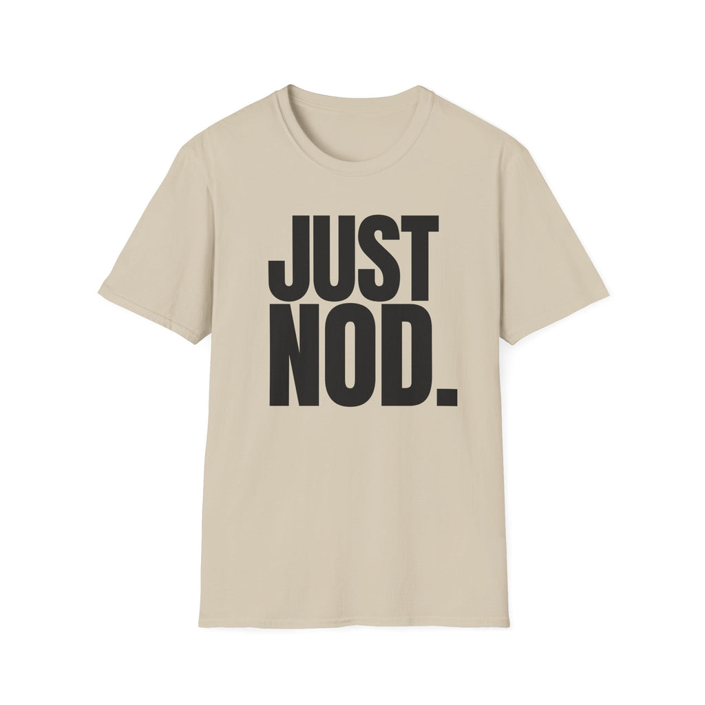 JUST NOD. T-SHIRT