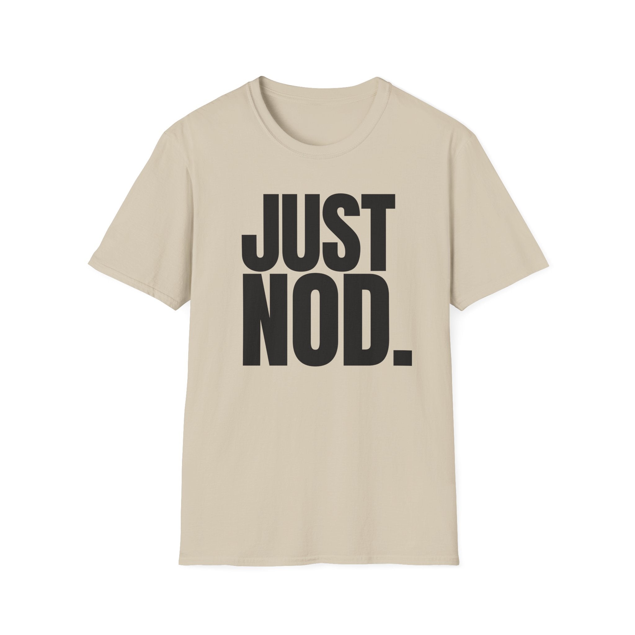 JUST NOD. T-SHIRT