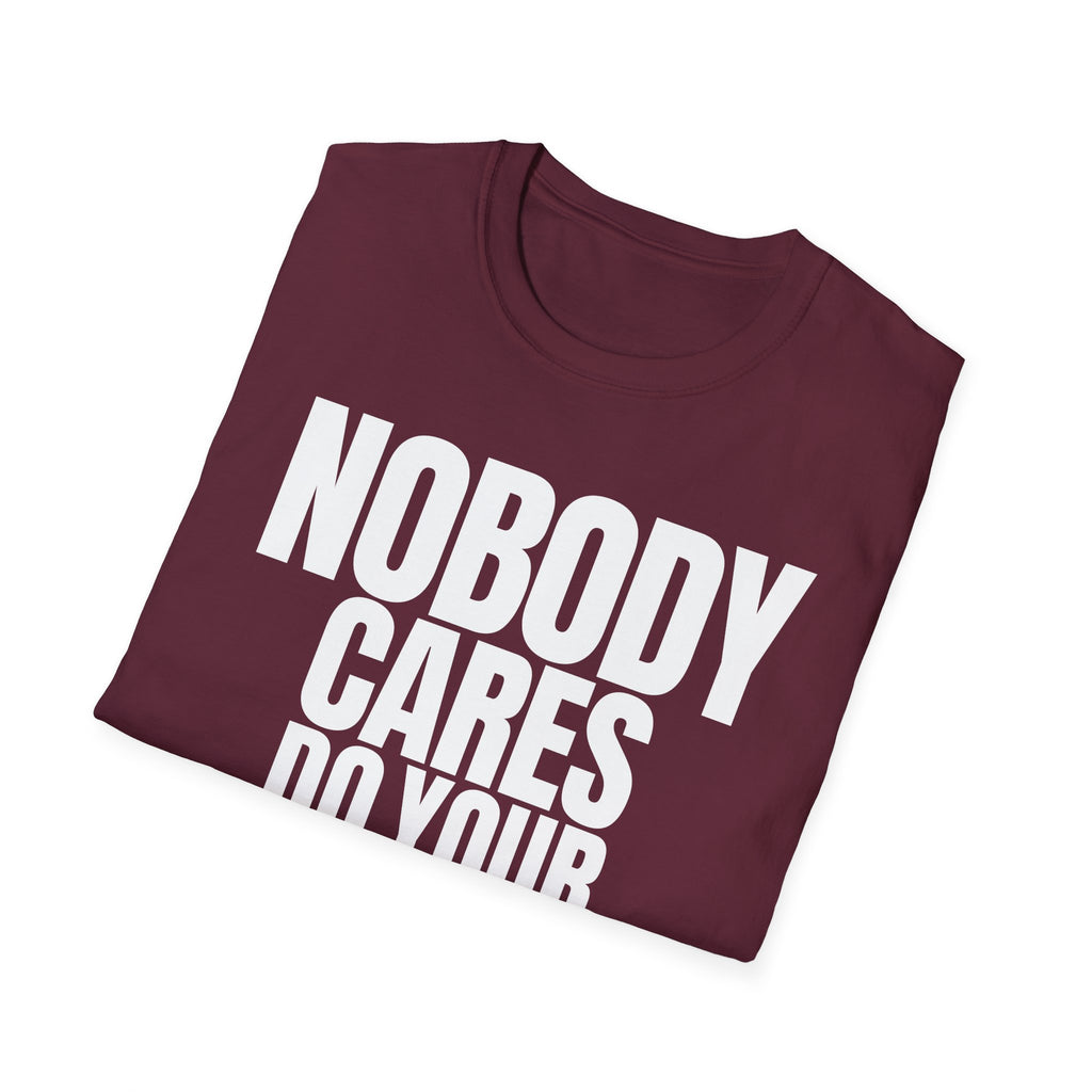 NOBODY CARES DO YOUR JOB T-SHIRT