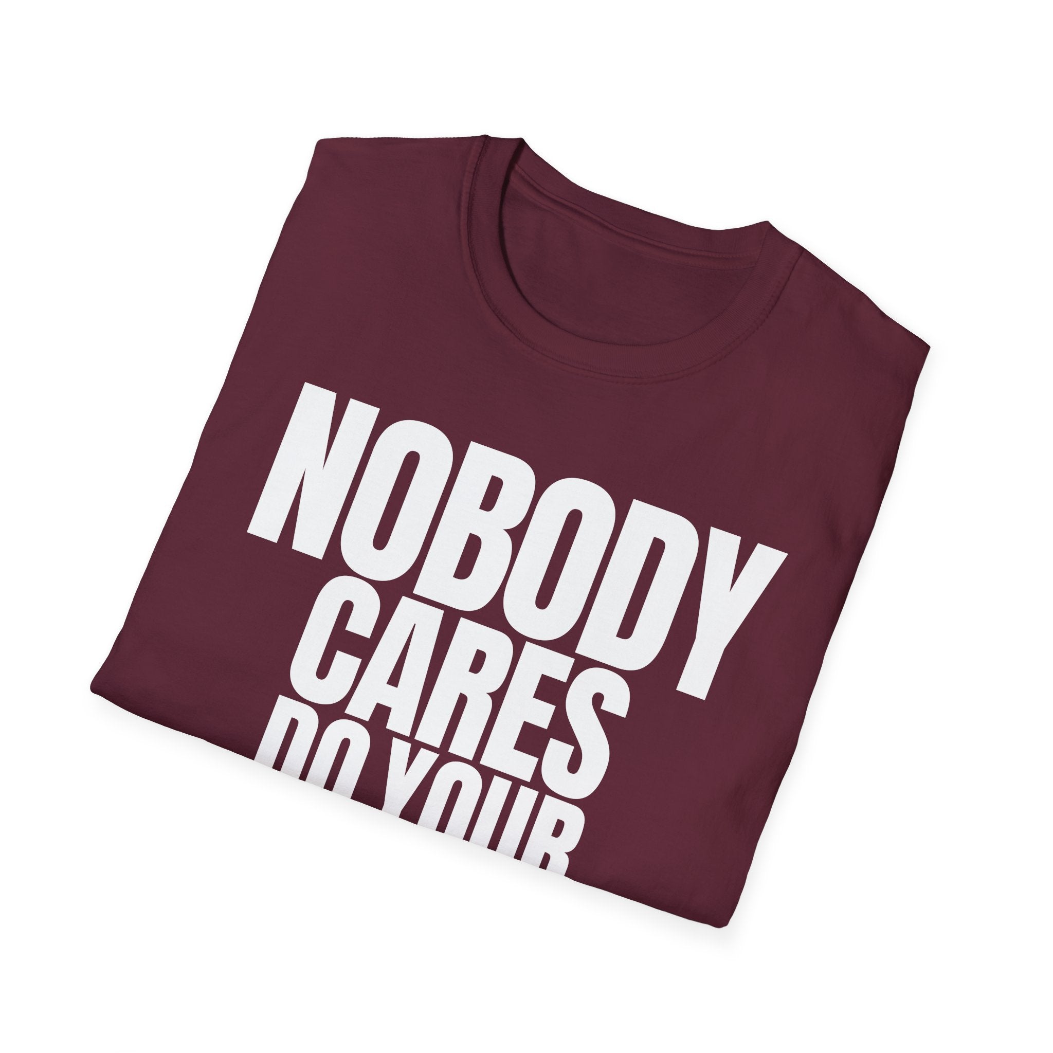 NOBODY CARES DO YOUR JOB T-SHIRT