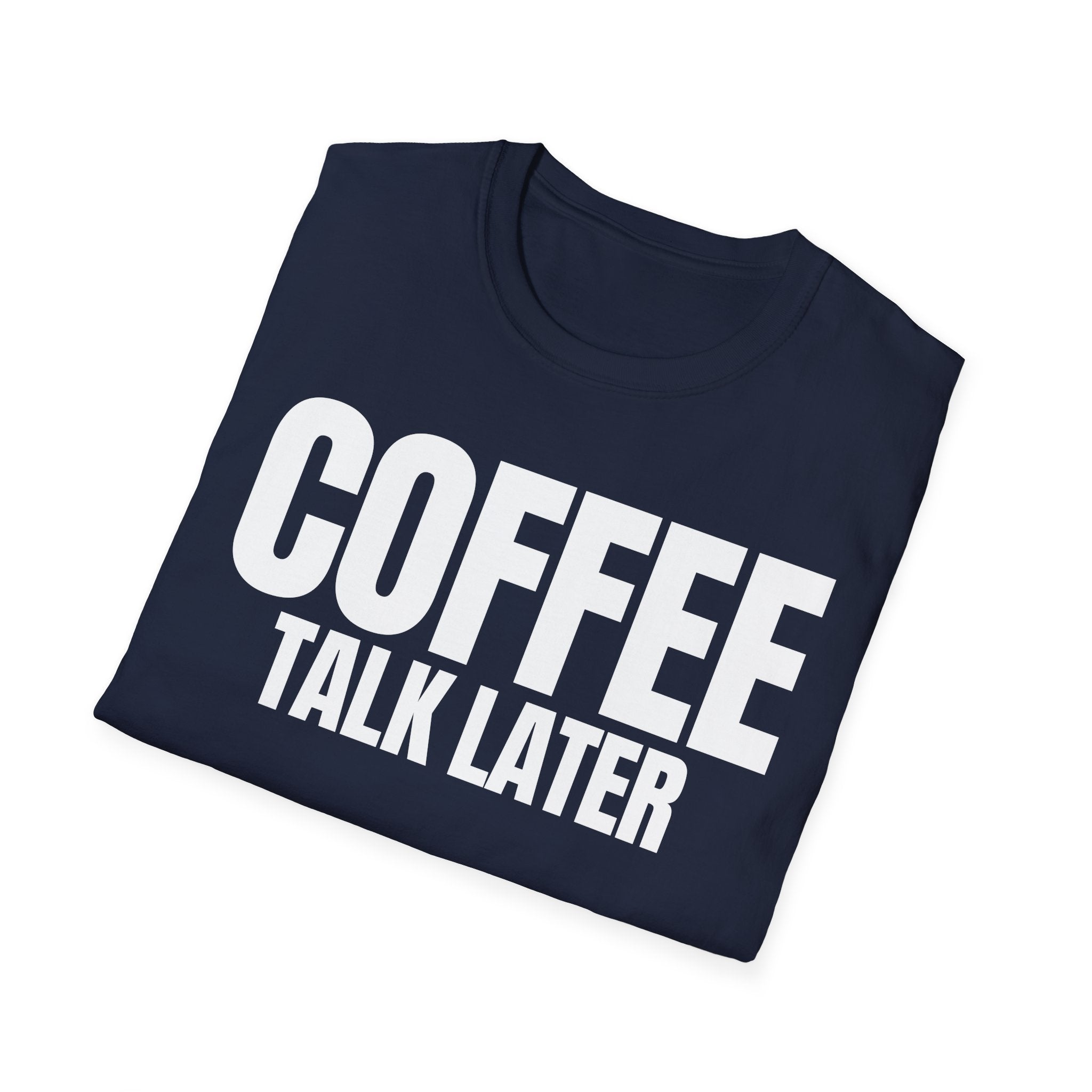 COFFEE TALK LATER T-SHIRT
