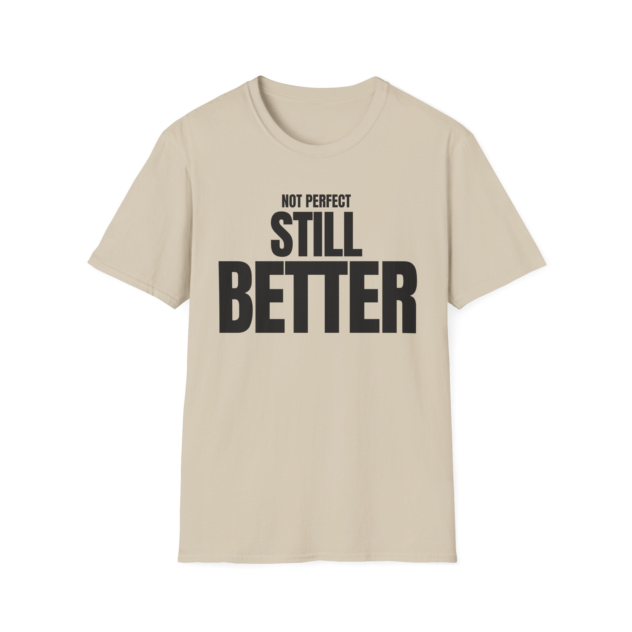 NOT PERFECT STILL BETTER T-SHIRT