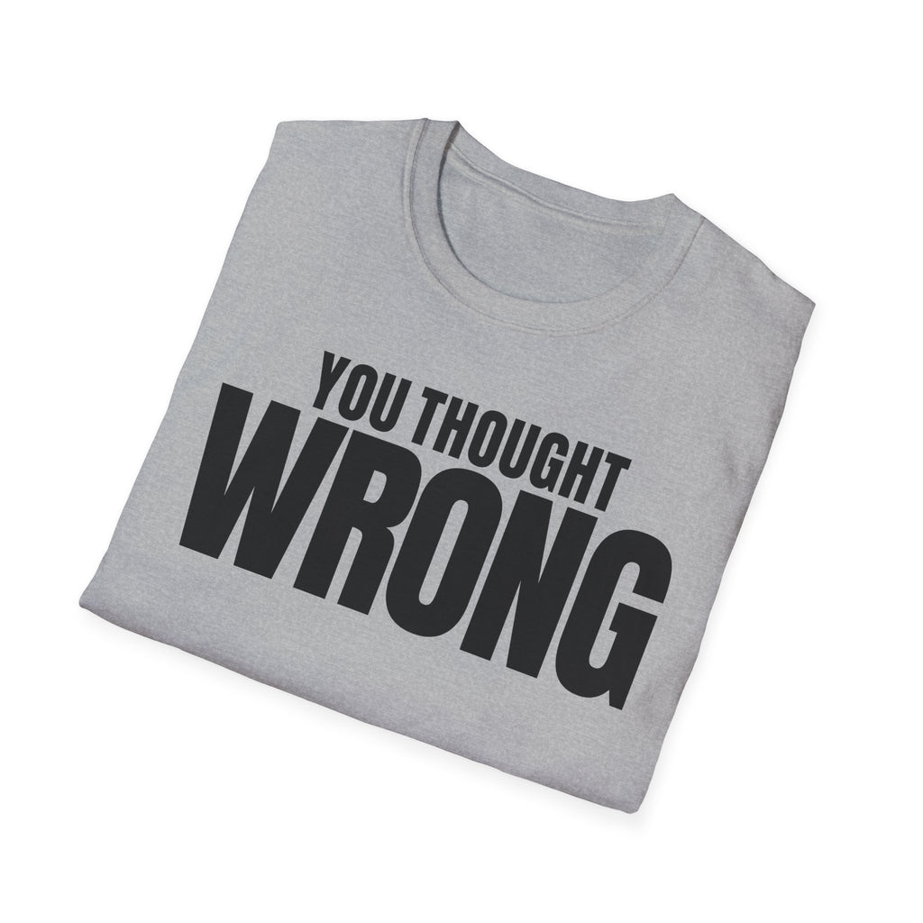 YOU THOUGHT WRONG T-SHIRT