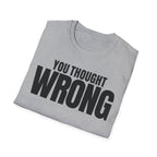 YOU THOUGHT WRONG T-SHIRT