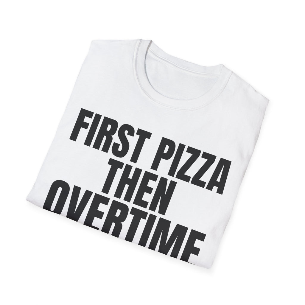 FIRST PIZZA THEN OVERTIME