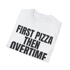 FIRST PIZZA THEN OVERTIME