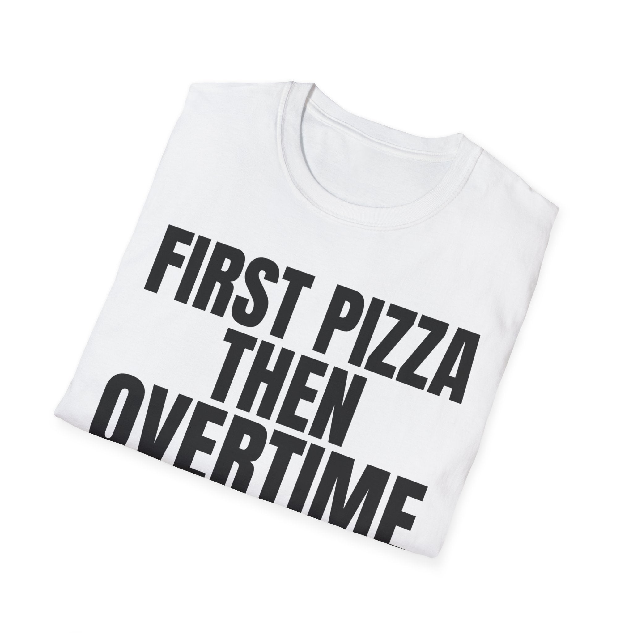 FIRST PIZZA THEN OVERTIME