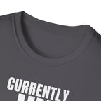 CURRENTLY UNSUPERVISED T-SHIRT