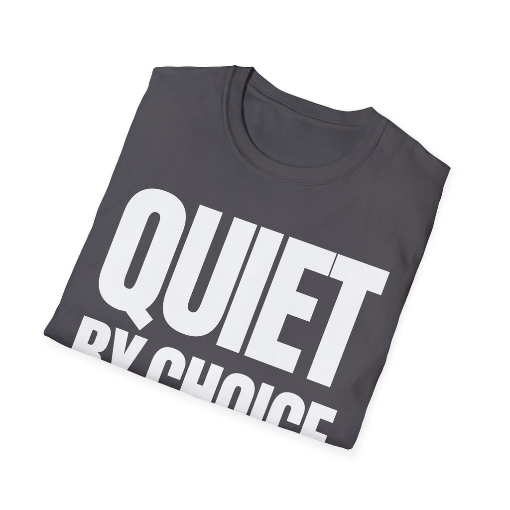 QUIET BY CHOICE T-SHIRT
