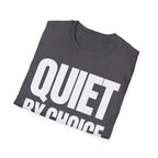QUIET BY CHOICE T-SHIRT
