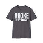 BROKE (NEED GO F*ND ME!) T-SHIRT