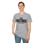 LESS MEETINGS (gets more done) T-SHIRT