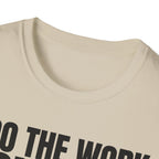 I DO THE WORK YOU TALK T-SHIRT