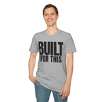 BUILT FOR THIS T-SHIRT