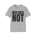 NICE IDEA NOT T-SHIRT