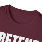 PRETEND I UNDERSTAND T-SHIRT