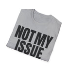 NOT MY ISSUE T-SHIRT