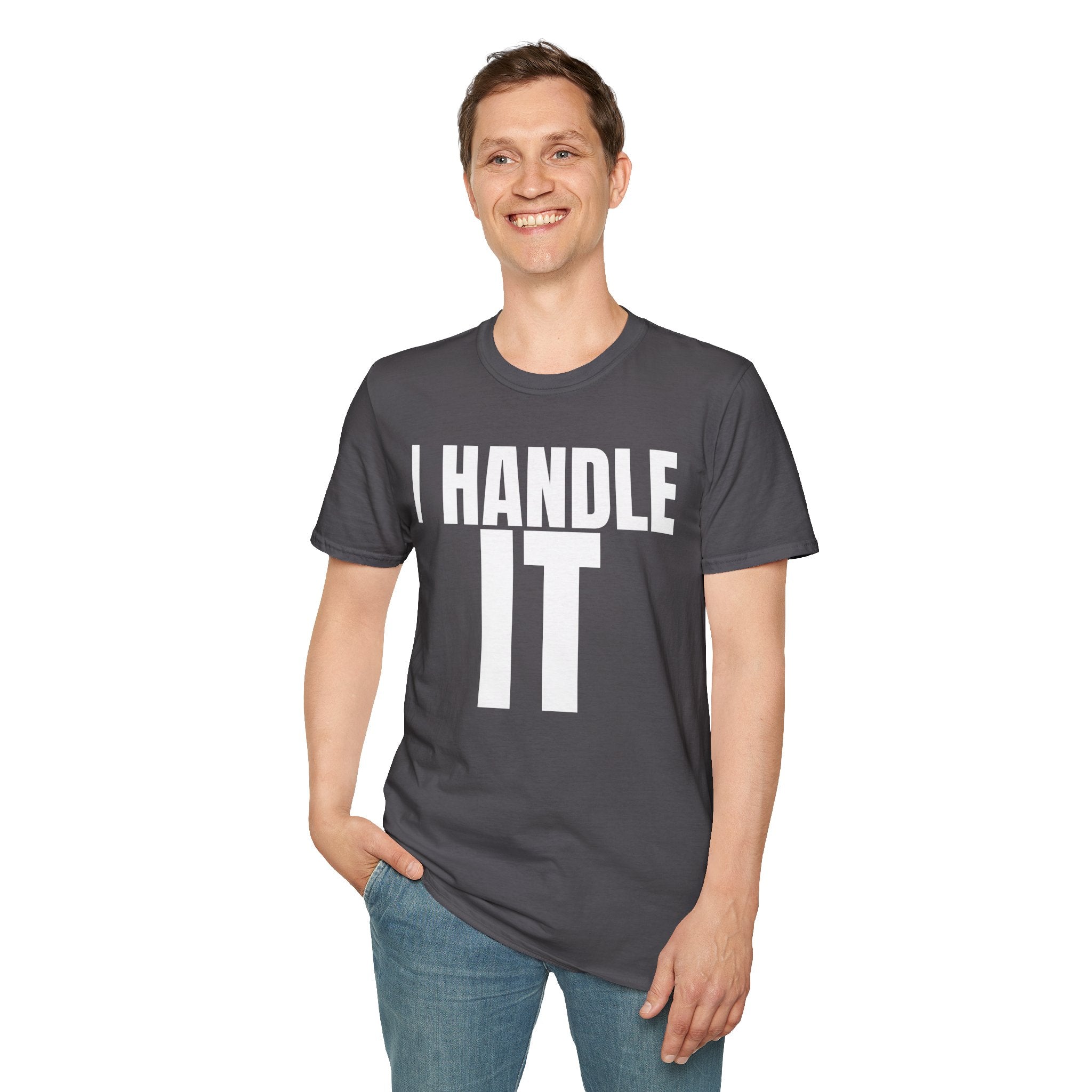 I HANDLE IT T-SHIRT