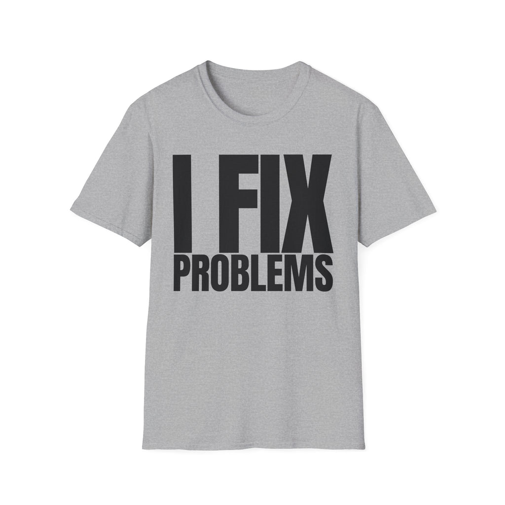 I FIX IT PROBLEMS T-SHIRT