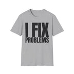 I FIX IT PROBLEMS T-SHIRT
