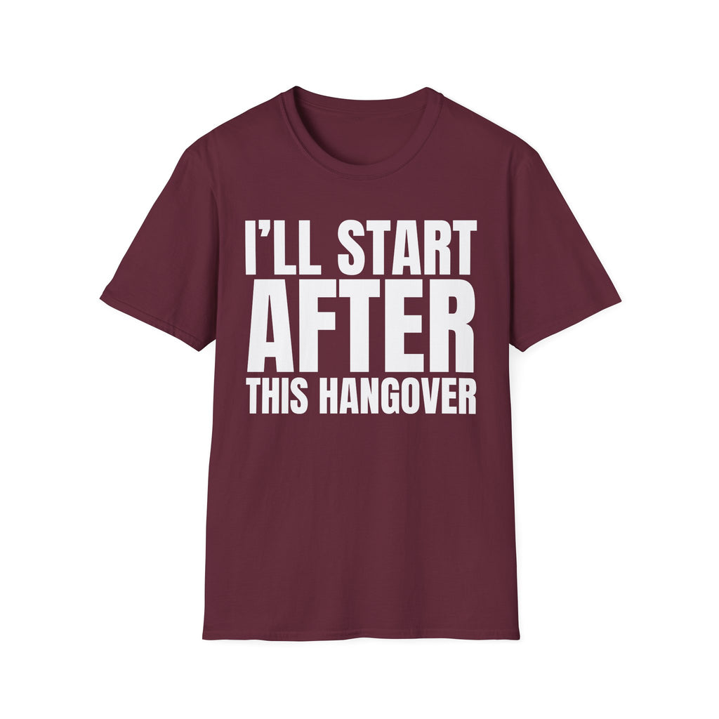 I'LL START AFTER THIS HANGOVER T-SHIRT