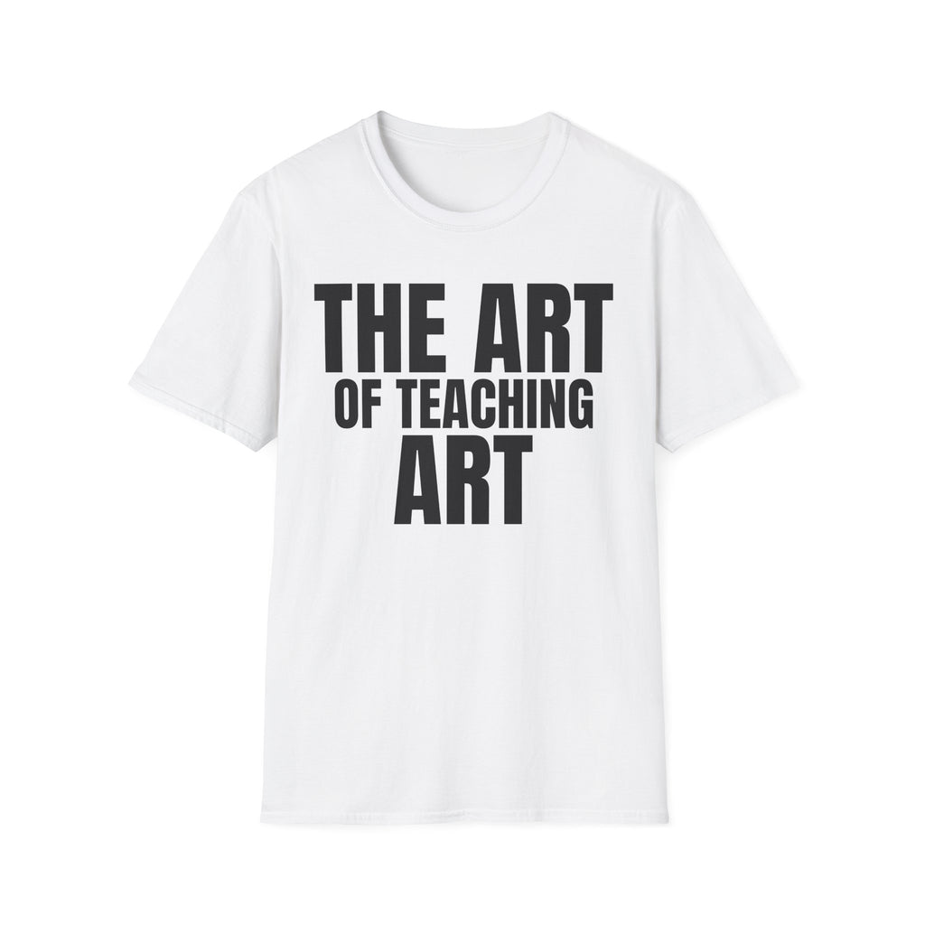 THE ART OF TEACHING ART T-SHIRT